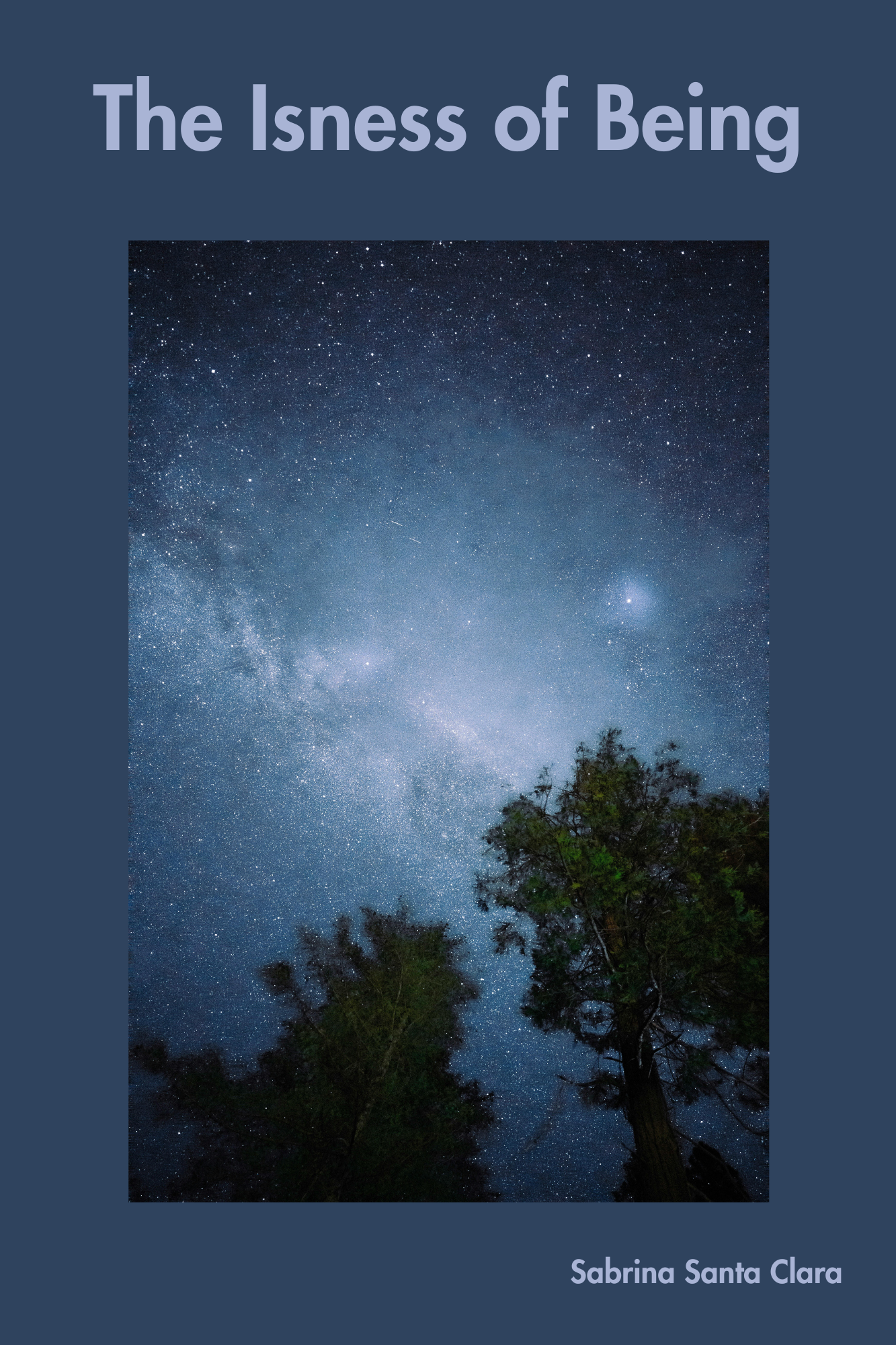 the isness of being cover cover for journal the isness of being by Sabrina Santa Clara - view looking up starry moonlit sky through trees
